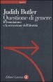 Questione di genere - Il femminismo e la sovversione dell'identit&agrave;