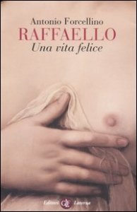 Raffaello - Una vita felice