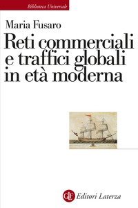 Reti commerciali e traffici globali in et&agrave; moderna