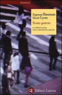 Sesto potere. La sorveglianza nella modernit&agrave; liquida