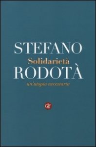 Solidariet&agrave;. Un'utopia necessaria