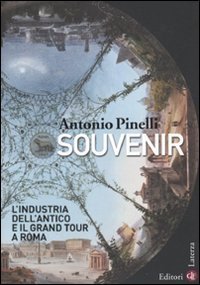 Souvenir - L'industria dell'antico e il Grand Tour a Roma