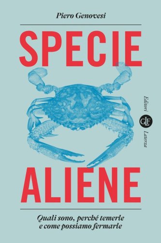 Specie aliene. Quali sono, perch&eacute; temerle e come possiamo fermarle
