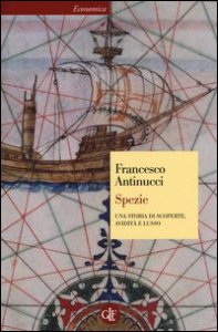 Spezie. Una storia di scoperte, avidit&agrave; e lusso