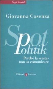 SpotPolitik - Perch&eacute; la casta non sa comunicare