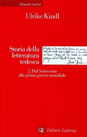 Storia della letteratura tedesca. Vol. 2: Dal Settecento alla prima guerra mondiale. - Dal Settecento alla prima guerra mondiale