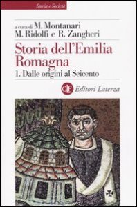 Storia dell'Emilia Romagna. Vol. 1: Dalle origini al Seicento. - Dalle origini al Seicento