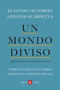 Un mondo diviso. Come l'Occidente ha perso crescita e coesione sociale