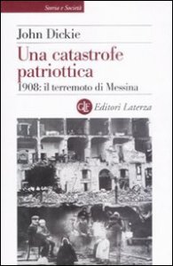 Una catastrofe patriottica - 1908: il terremoto di Messina