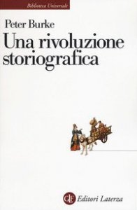 Una rivoluzione storiografica. La scuola delle &laquo;Annales&raquo; (1929-1989)