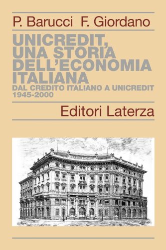 UniCredit, una storia dell'economia italiana. Dal Credito Italiano a UniCredit 1945-2000