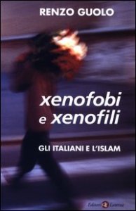 Xenofobi e xenofili - Gli italiani e l'Islam