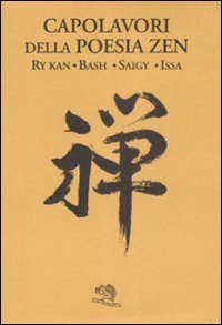 Capolavori della poesia zen. Testo giapponese in caratteri latini a fronte