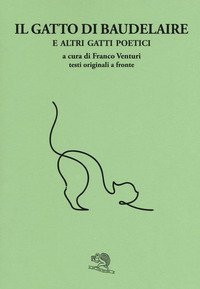 Il gatto di Baudelaire e altri gatti poetici. Testo francese a fronte