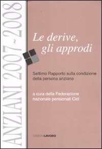 Anziani 2007-2008. Le Derive, Gli Approdi. Settimo Rapporto