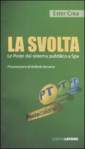 Svolta. Le Poste Dal Sistema Pubblico A Spa (la)