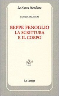 Beppe Fenoglio. La scrittura e il corpo