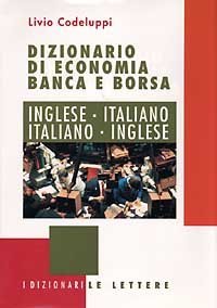 Dizionario di economia banca e borsa - Inglese-italiano, italiano-inglese