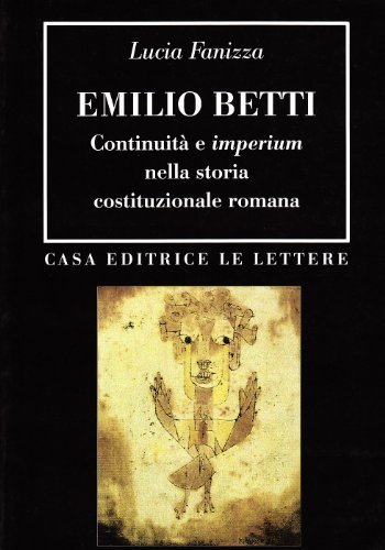 Emilio Betti. Continuit&agrave; e imperium nella storia costituzionale romana