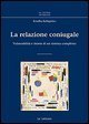 La relazione coniugale. Vulnerabilit&agrave; e risorse di un sistema complesso