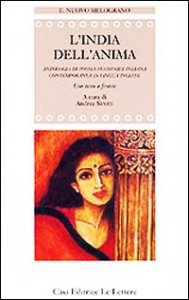 L'India dell'anima. Antologia di poesia femminile indiana contemporanea in lingua inglese. Testo originale a fronte