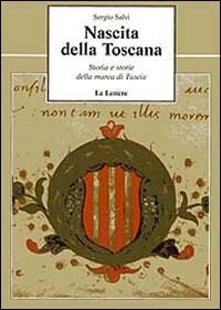 Nascita della Toscana. Storia e storie della Marca di Tuscia