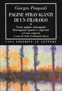 Pagine stravaganti di un filologo. Vol. 2: Terze pagine stravaganti. Stravaganze quarte e supreme (Nel testo originale). - Terze pagine stravaganti. Stravaganze quarte e supreme (Nel testo originale)