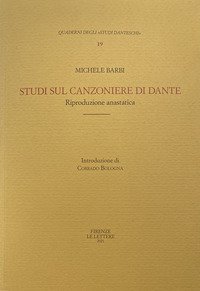 Studi sul &laquo;Canzoniere&raquo; di Dante con nuove indagini sulle raccolte manoscritte e a stampa di antiche rime italiane