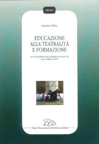 Educazione alla teatralit&agrave; e formazione - Dai fondamenti del movimento creativo alla form-a-zione