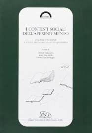 I contesti sociali dell'apprendimento. Acquisire conoscenze a scuola, nel lavoro, nella vita quotidiana