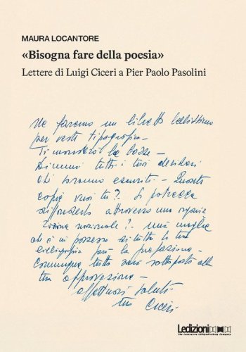 &laquo;Bisogna fare della poesia&raquo;. Lettere di Luigi Ciceri a Pier Paolo Pasolini