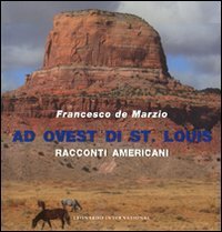Ad ovest di St - Louis. Racconti americani