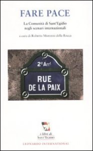 Fare pace - La Comunit&agrave; Sant'Egidio negli scenari internazionali