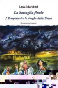 La battaglia finale. I tempestari e le streghe della Bassa