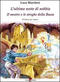 L'ultima notte di nebbia - Il mostro e le streghe della Bassa