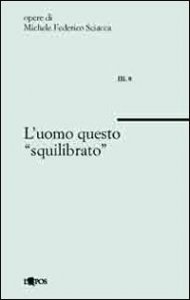 L'uomo questo squilibrato