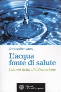 L'acqua fonte di salute. I danni della disidratazione