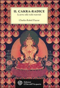 Il chakra radice. La porta sulla realt&agrave; materiale