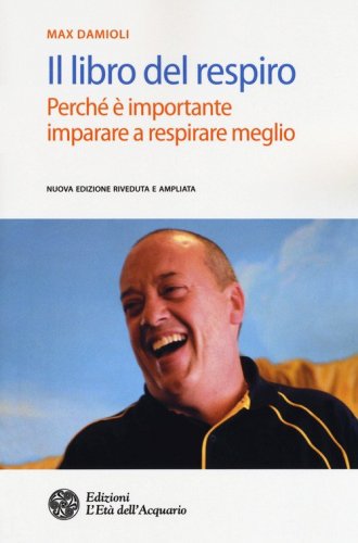 Il libro del respiro. Perch&eacute; &egrave; importante imparare a respirare meglio
