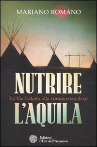 Nutrire l'aquila. La via lakota alla conoscenza di s&egrave;