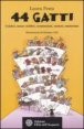 Quarantaquattro gatti - Celebri, meno celebri, sconosciuti, curiosi, misteriosi
