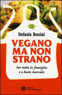 Vegano ma non strano. Per tutta la famiglia e a buon mercato