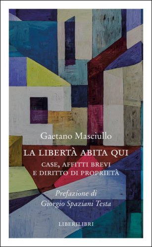 La libert&agrave; abita qui. Case, affitti brevi e diritto di propriet&agrave;