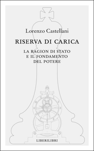Riserva di carica. La ragion di Stato e il fondamento del potere