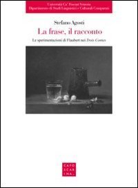 La frase, il racconto. Le sperimentazioni di Flaubert nei &laquo;Trois Contes&raquo;