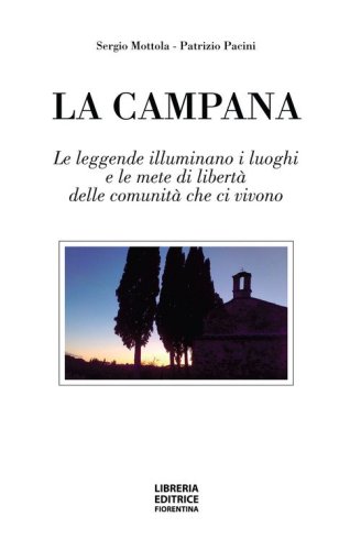 La campana. Le leggende illuminano i luoghi e le mete di libert&agrave; delle comunit&agrave; che le animano