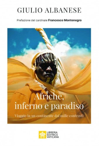 Afriche, inferno e paradiso. Viaggio in un Continente dai mille contrasti