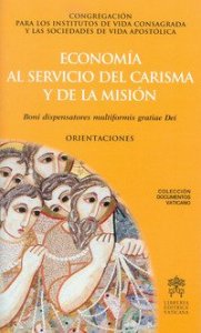 Econom&iacute;a al servicio del carisma y la misi&oacute;n. Boni dispensatores multiformis gratiae Dei. Orientacios