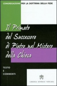 Il primato del successore di Pietro nel mistero della Chiesa - Testo e commenti
