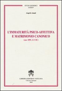 Immaturit&agrave; psico-affettiva e matrimonio canonico